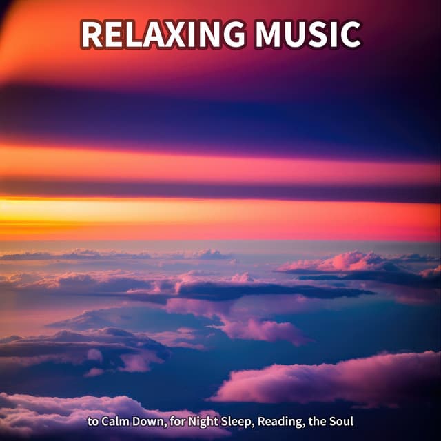 Relaxing Music to Calm Down, for Night Sleep, Reading, the Soul - Instrumental