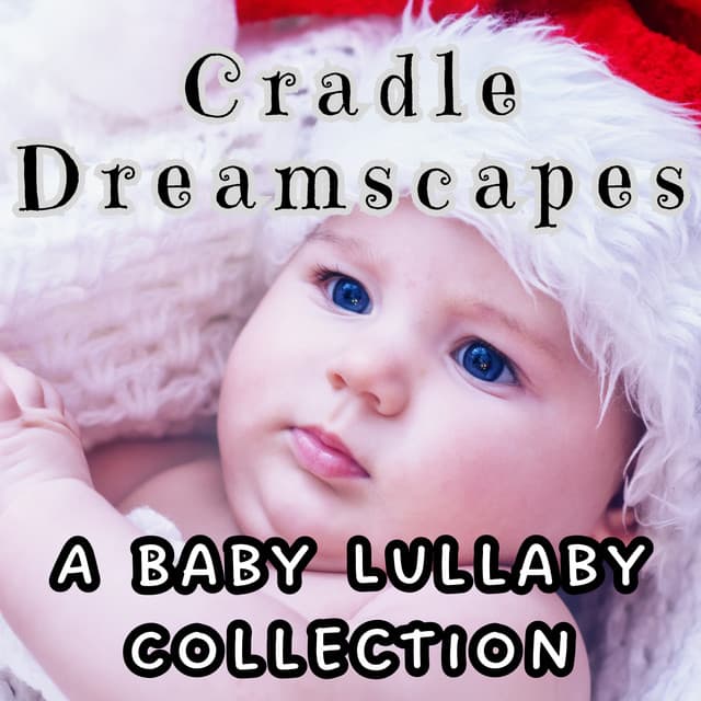 Cradle Dreamscapes: A Baby Lullaby Collection - Afternoon Chill Out