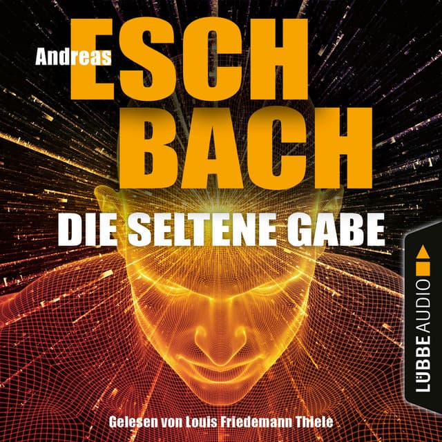 Die seltene Gabe - Andreas Eschbach