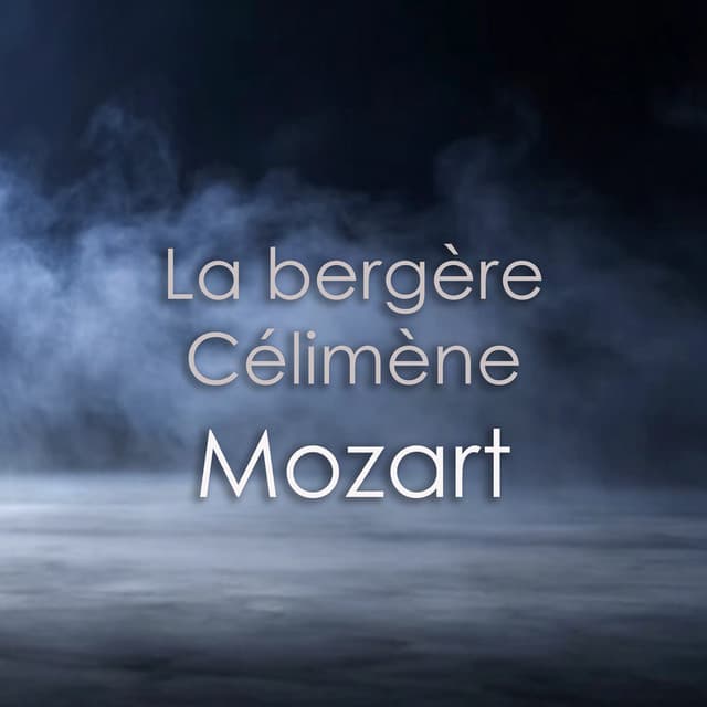 "La bergère Célimène" and other works - Mozart - Wolfgang Amadeus Mozart
