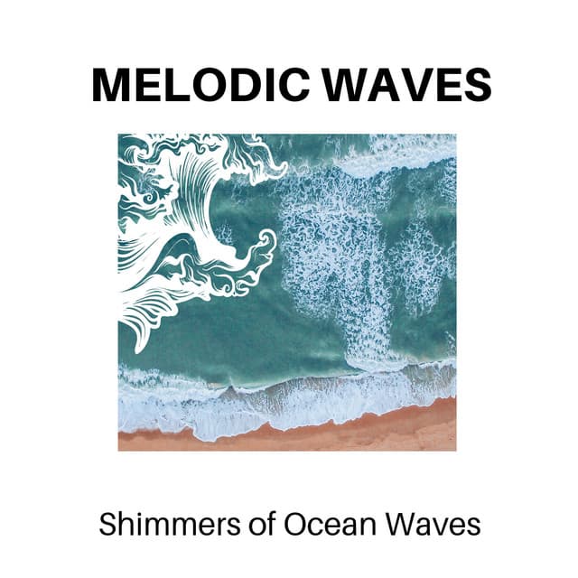 Melodic Waves - Shimmers of Ocean Waves - Calm Music