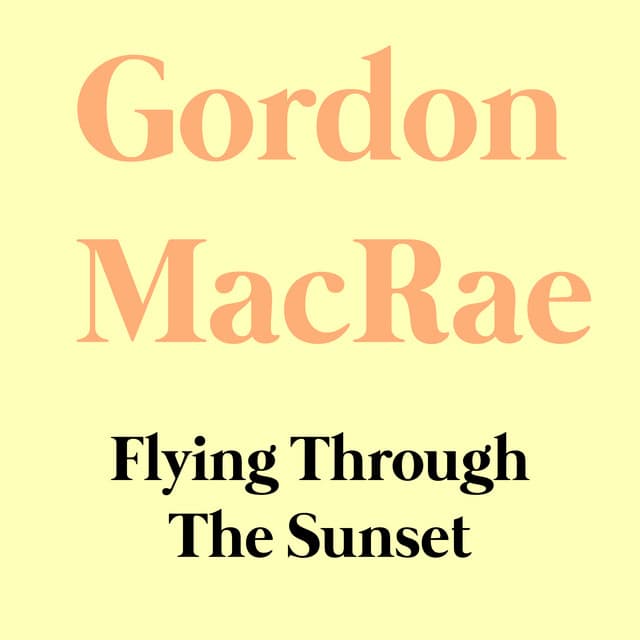 FlyIng Through The Sunset - Gordon MacRae