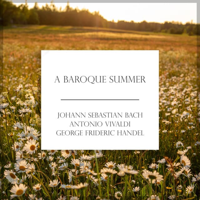 "A Baroque Summer" - Bach, Vivaldi & More - Johann Sebastian Bach