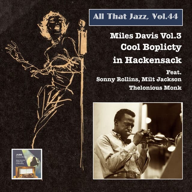 All That Jazz, Vol. 44: Miles Davis, Vol. 3 – Cool Boplicity in Hackensack - Miles Davis