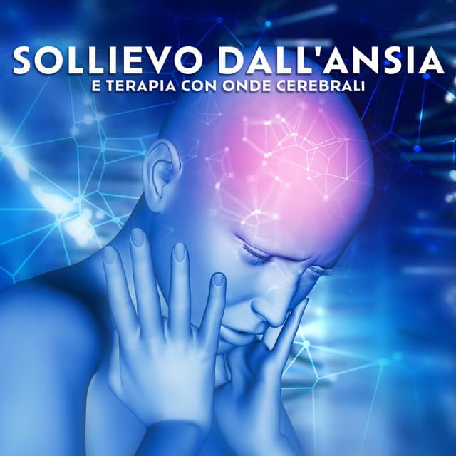 Sollievo dall'ansia e terapia con onde cerebrali: Lenisce l'amigdala iperattiva, cura gli attacchi di panico, rigenera i nervi - Johny Solfeggio