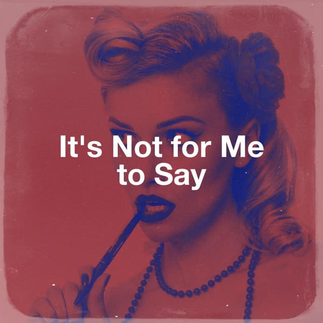 It's Not for Me to Say - Classic Rock Masters