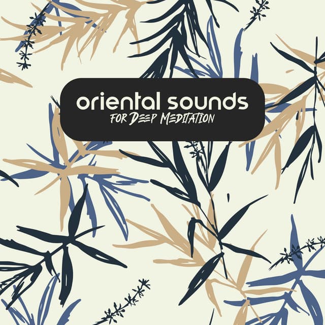Oriental Sounds for Deep Meditation - A Spiritual Journey in Search of Tranquility - Balanced New Age Rhythms