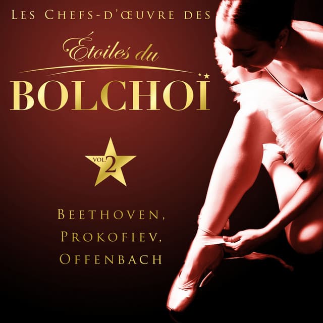 Les chefs-d'oeuvre des Étoiles du Bolchoï, Vol. 2 - L'Orchestre National du Bolchoï