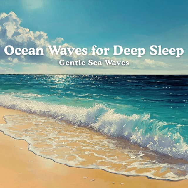 Gentle Sea Waves - Ocean Waves for Deep Sleep