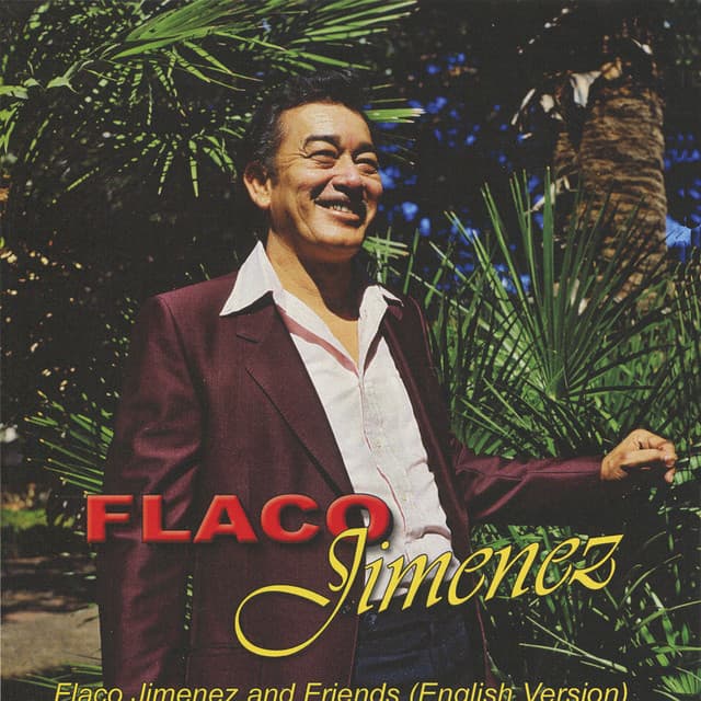 Flaco Jimenez and Friends - English Version - Flaco Jimenez