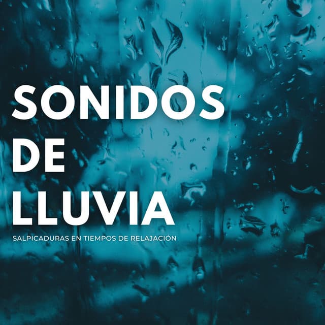 Sonidos De Lluvia: Salpicaduras En Tiempos De Relajación - Lluvia de Berlín