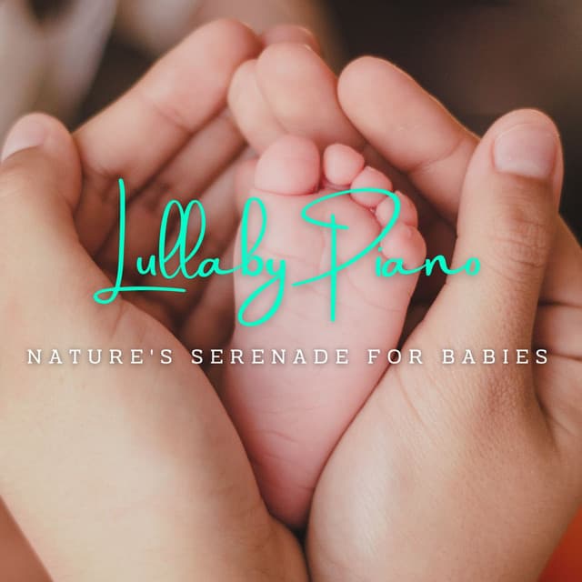Lullaby Piano Reverie: Nature's Serenade for Babies - Romantic Piano