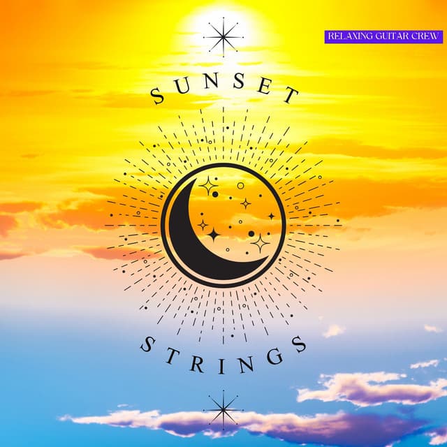 Sunset Strings: Relaxing Guitar Music - Relaxing Guitar Crew