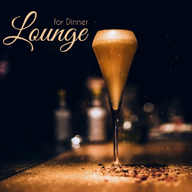Lounge for Dinner – Instrumental Buddha Lounge Music Playlist for Cocktail Bar & Restaurant - Chillout Tunes