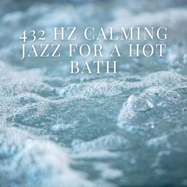432 Hz Calming Jazz for a Hot Bath - Easy Listening Jazz Club