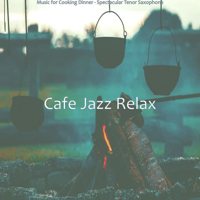 Music for Cooking Dinner - Spectacular Tenor Saxophone - Cafe Jazz Relax
