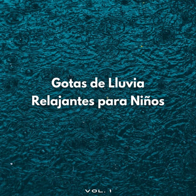 Gotas De Lluvia Relajantes Para Niños Vol. 1 - Lloviendo Relajante