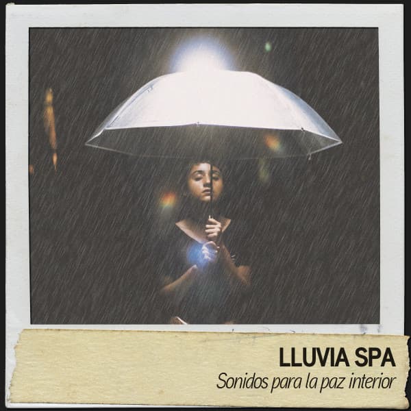 Lluvia Spa: Sonidos para la paz interior - Rain Sound Experience