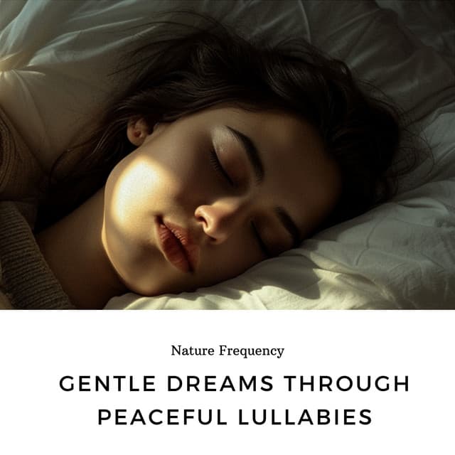 Gentle Dreams Through Peaceful Lullabies - Nature Frequency