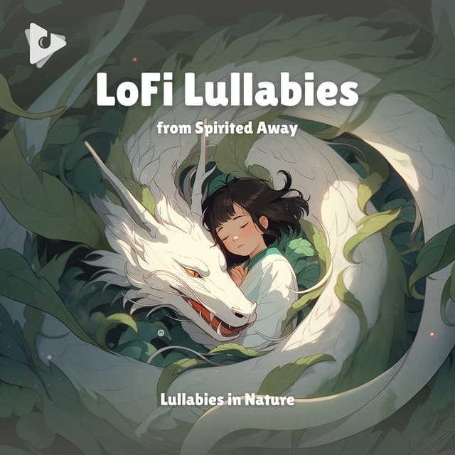 LoFi Lullabies from Spirited Away - Lullabies In Nature