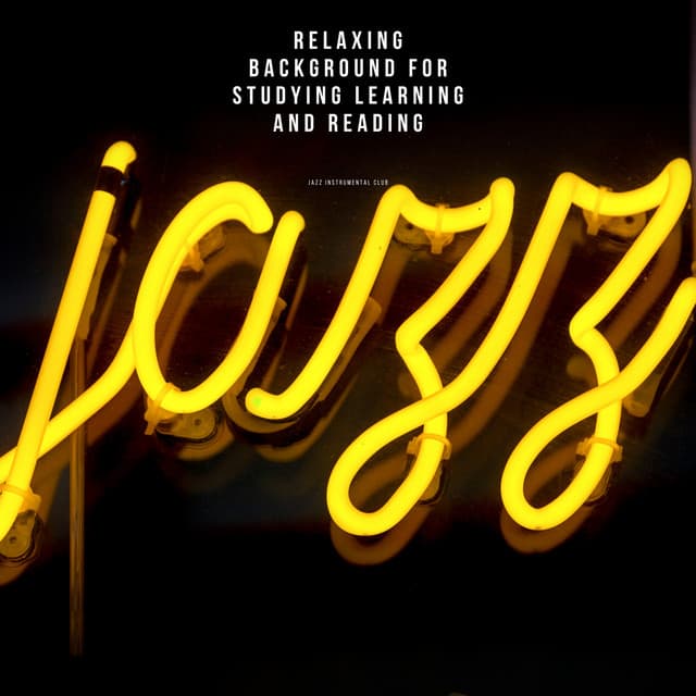 Relaxing Background for Studying, Learning and Reading - Jazz Instrumental Club