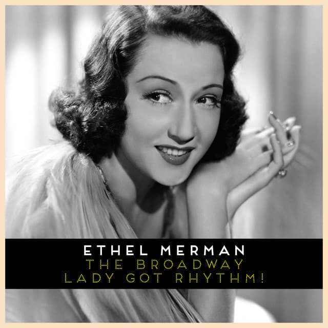 The Broadway Lady Got Rhythm! - Ethel Merman