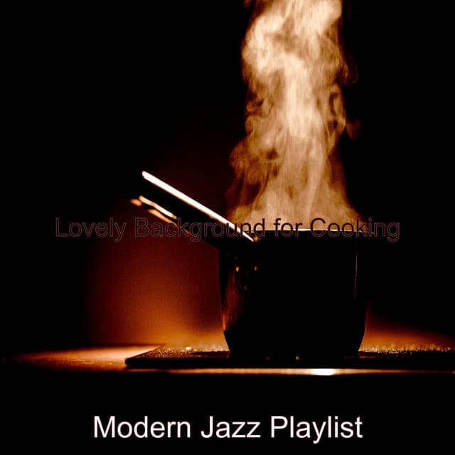 Lovely Background for Cooking - Modern Jazz Playlist