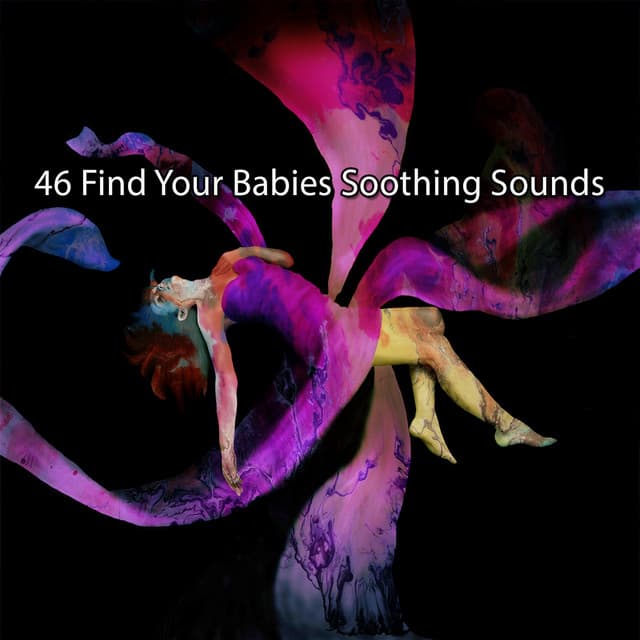 46 Find Your Babies Soothing Sounds - Baby Music