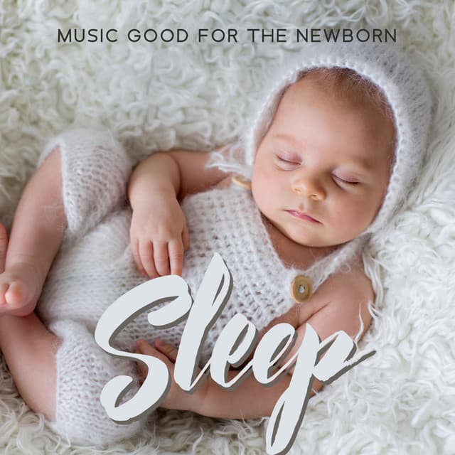 Music Good for the Newborn Sleep - Beautiful Deep Sleep Music Universe