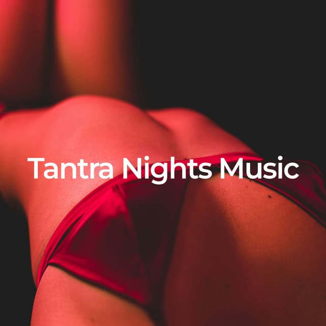 Tantra Nights Music - Tantric Sex Background Music Experts