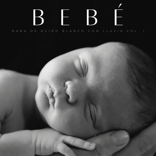 Bebé: Nana De Ruido Blanco Con Lluvia Vol. 1 - Sonidos de lluvia y ruido blanco