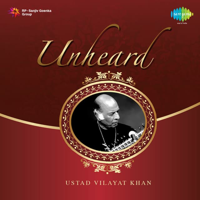 Unheard Ustad Vilayat Khan - Ustad Vilayat Khan