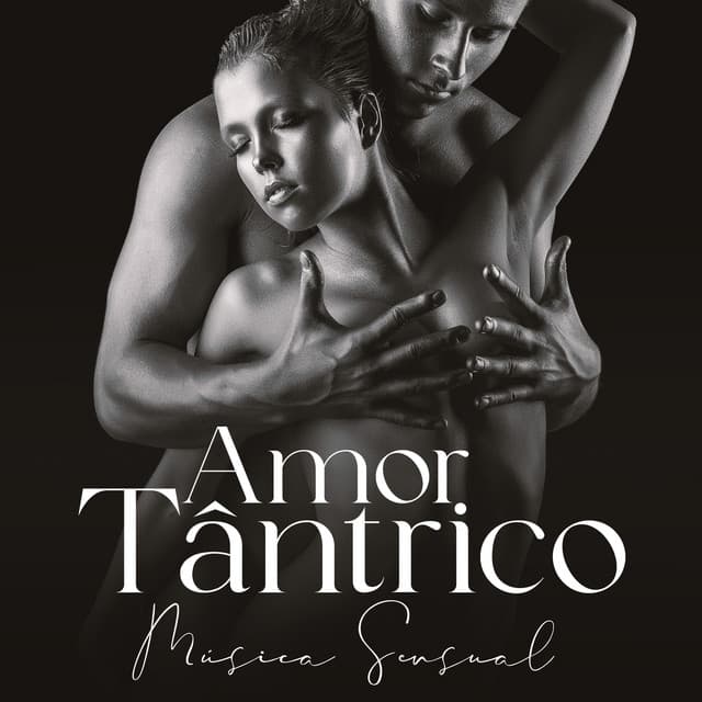 Amor Tântrico: Música Sensual para Massagem Tântrica Erótica - Técnicas de Sexo Tântrico