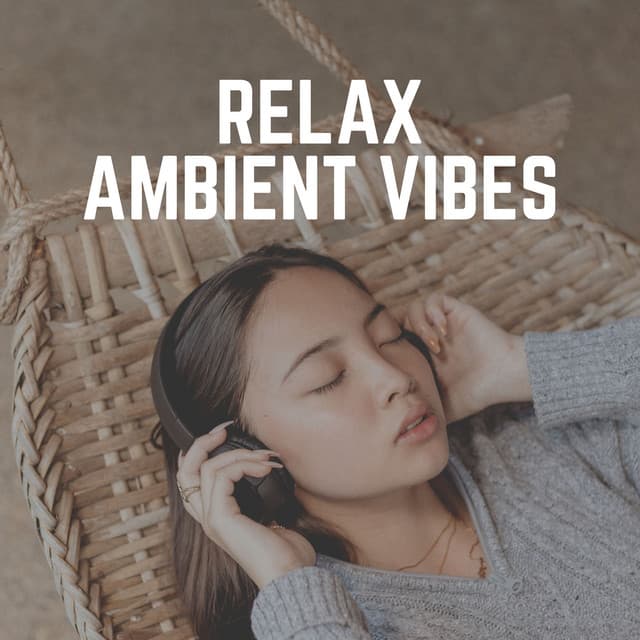 Relax Ambient Vibes - Ambient Music Therapy