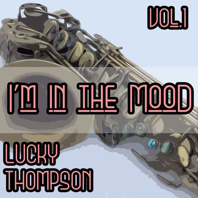 I'm in the Mood, Vol. 1 - Lucky Thompson