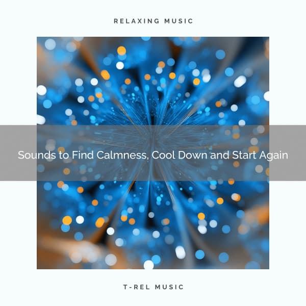 2020 Best: Sounds to Find Calmness, Cool Down and Start Again - Music for Kids to Sleep