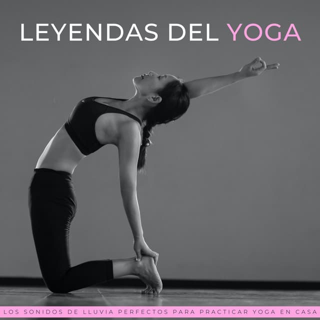 Leyendas Del Yoga: Los Sonidos De La Lluvia Perfectos Para Practicar Yoga En Casa - Yoga & Meditación