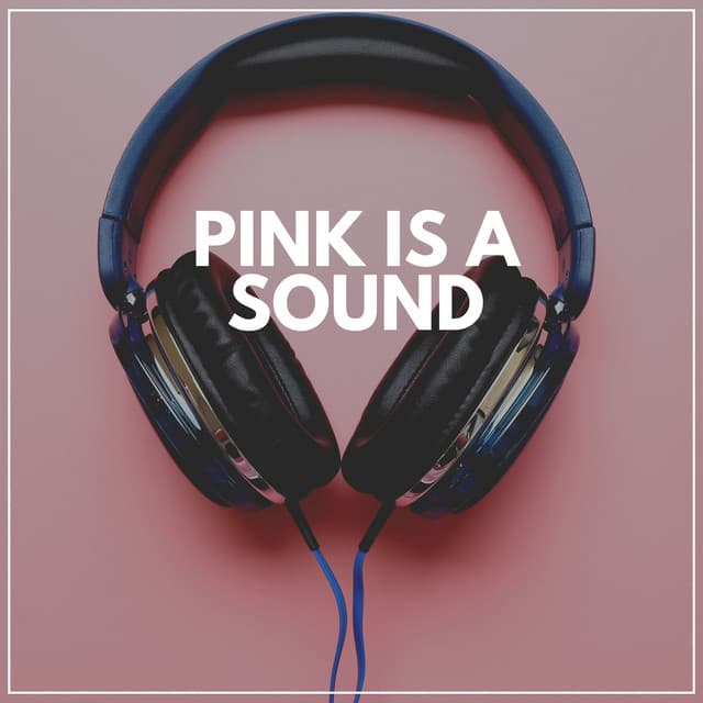 Pink Is a Sound - Pink Noise for Sleep