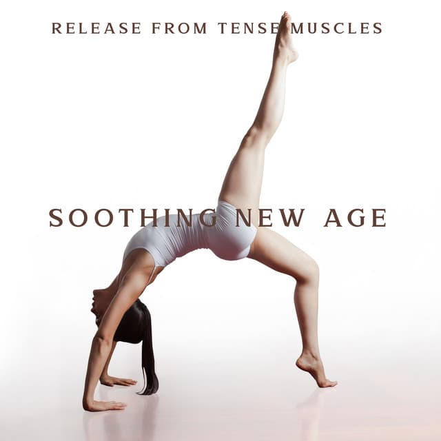 Release from Tense Muscles – Soothing New Age Tones for Yoga & Pilates, Relaxing Workout - Natural New Age Maker!