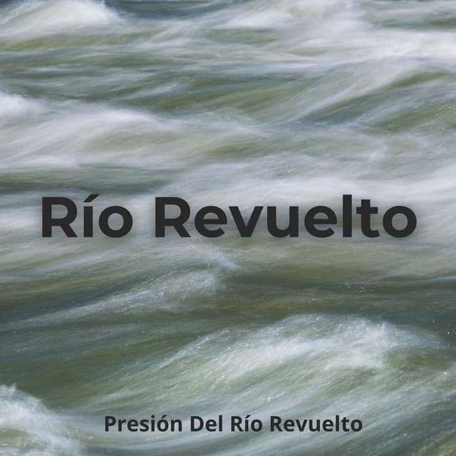 Presión Del Río Revuelto - ASMR Anónimo