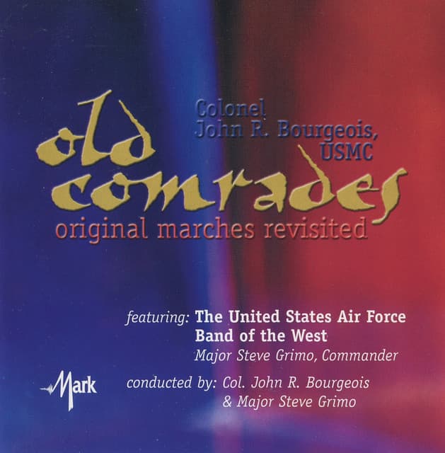 Old Comrades: Original Marches Revisited - John R. Bourgeois