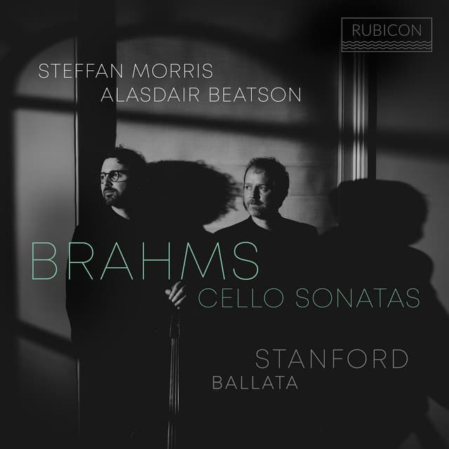 Brahms: Cello Sonatas - Stanford: Ballata - Johannes Brahms