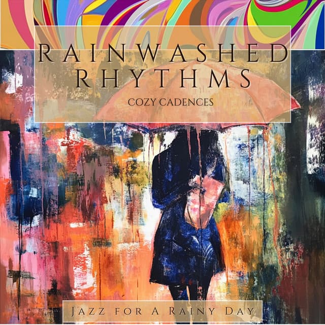 Rainwashed Rhythms & Cozy Cadences - Jazz for A Rainy Day
