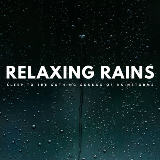 Relaxing Rains: Sleep To The Soothing Sounds Of Rainstorms - Pure Sleeping Music