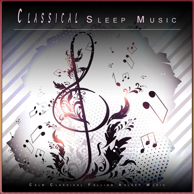 Classical Sleep Music: Calm Classical Falling Asleep Music - Classical Music For Relaxation