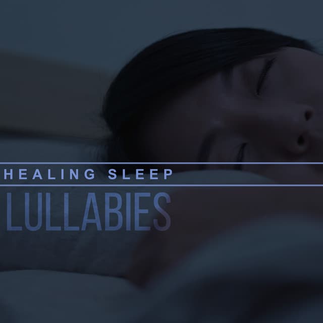 Healing Sleep Lullabies: Music Box Lullabies - Fantasies Lullaby Music Paradise