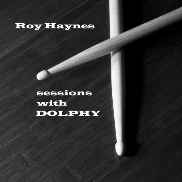 Sessions With Dolphy - Roy Haynes