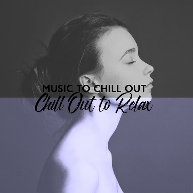 Music to Chill Out - Chill Out to Relax - Chill Out 2016
