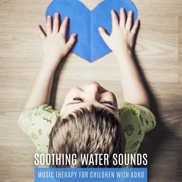 Soothing Water Sounds: Music Therapy for Children with ADHD & Ocean Waves, Rain, River and Waterfall - Child Care Specialists