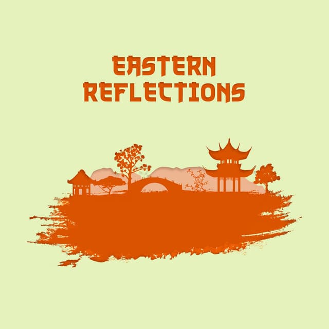 Eastern Reflections: Control Your Mind With Ease - Meditation Zen Master